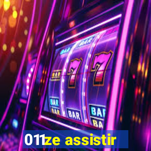 011ze assistir